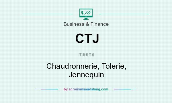 What does CTJ mean? It stands for Chaudronnerie, Tolerie, Jennequin