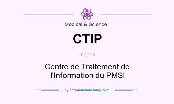 What does CTIP mean? It stands for Centre de Traitement de l`Information du PMSI