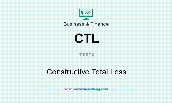 What does CTL mean? It stands for Constructive Total Loss