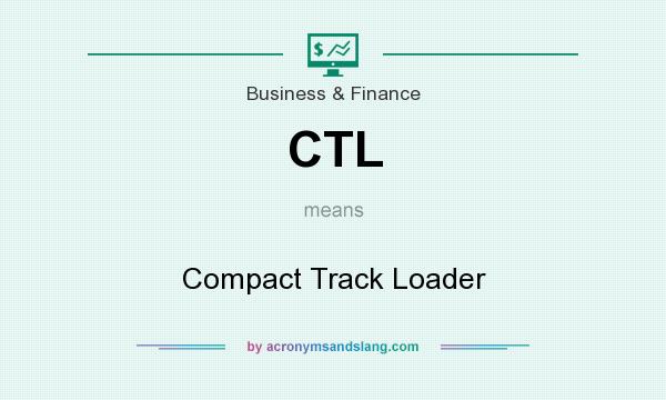 What does CTL mean? It stands for Compact Track Loader