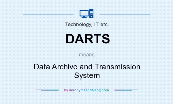 What does DARTS mean? It stands for Data Archive and Transmission System