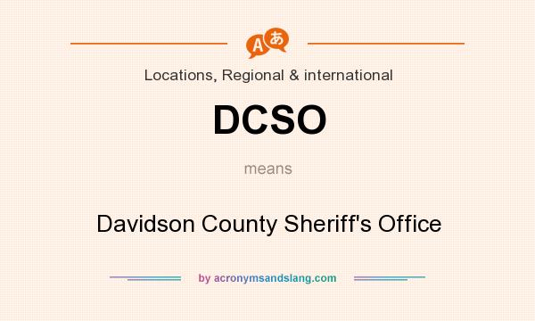 What does DCSO mean? It stands for Davidson County Sheriff`s Office