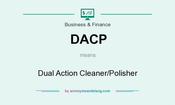 What does DACP mean? It stands for Dual Action Cleaner/Polisher