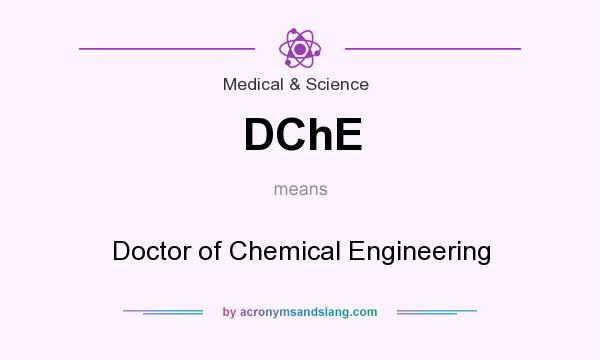What does DChE mean? It stands for Doctor of Chemical Engineering