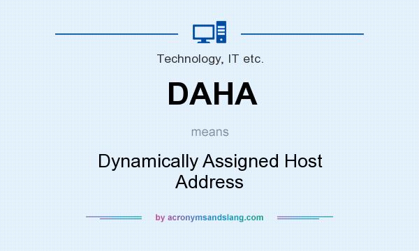 What does DAHA mean? It stands for Dynamically Assigned Host Address