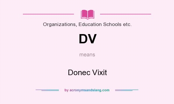 What does DV mean? It stands for Donec Vixit