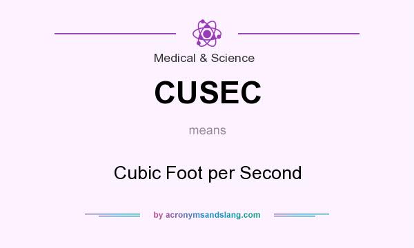 What does CUSEC mean? It stands for Cubic Foot per Second