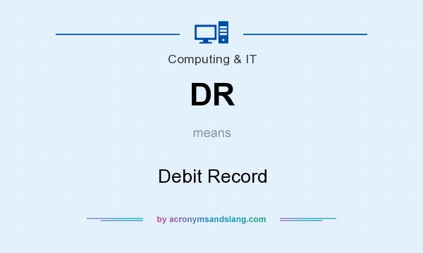 What does DR mean? It stands for Debit Record