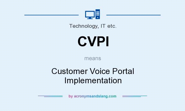 What does CVPI mean? It stands for Customer Voice Portal Implementation