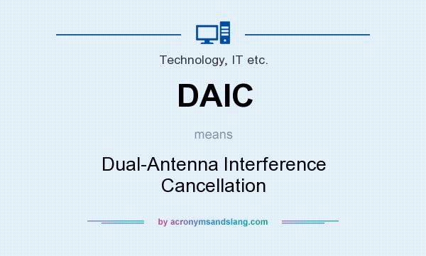 What does DAIC mean? It stands for Dual-Antenna Interference Cancellation