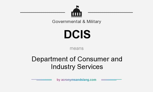 What does DCIS mean? It stands for Department of Consumer and Industry Services