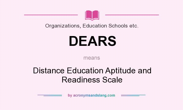 What does DEARS mean? It stands for Distance Education Aptitude and Readiness Scale