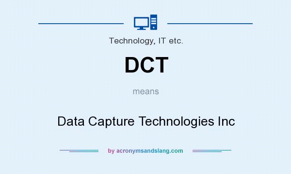 What does DCT mean? It stands for Data Capture Technologies Inc
