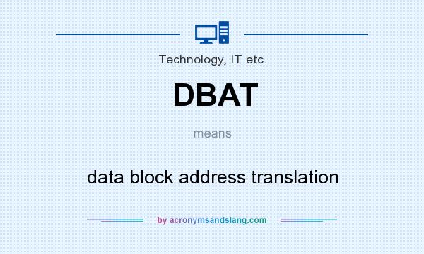 What does DBAT mean? It stands for data block address translation