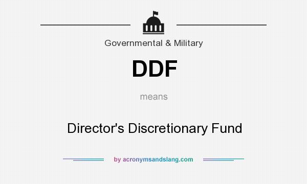 What does DDF mean? It stands for Director`s Discretionary Fund