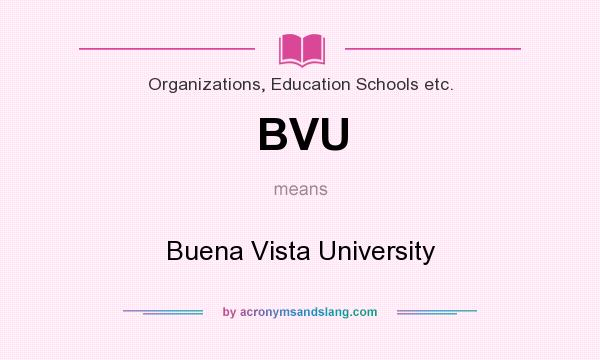 What does BVU mean? It stands for Buena Vista University