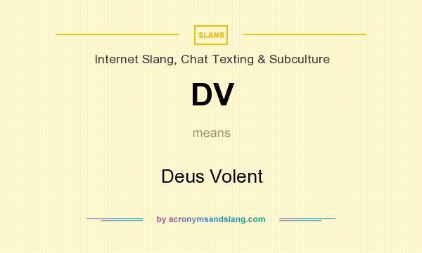 What does DV mean? It stands for Deus Volent