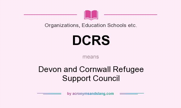 What does DCRS mean? It stands for Devon and Cornwall Refugee Support Council
