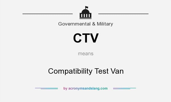 What does CTV mean? It stands for Compatibility Test Van