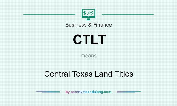 What does CTLT mean? It stands for Central Texas Land Titles
