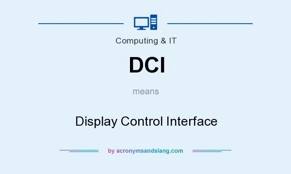 What does DCI mean? It stands for Display Control Interface