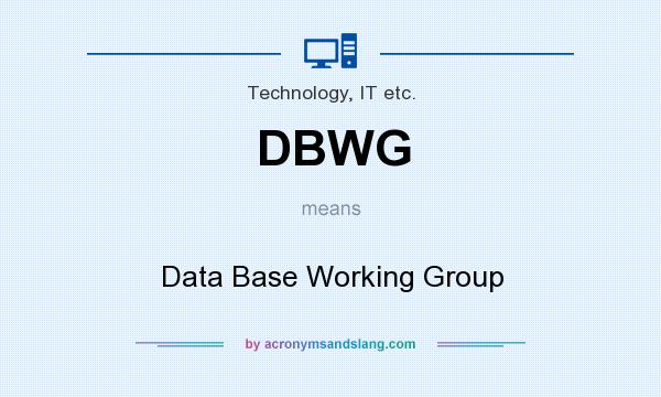 What does DBWG mean? It stands for Data Base Working Group