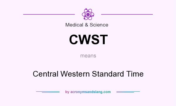 What does CWST mean? It stands for Central Western Standard Time