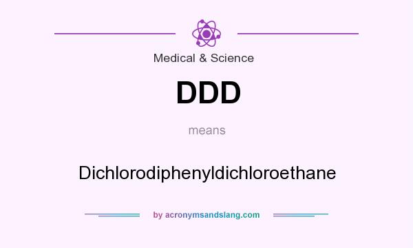 What does DDD mean? It stands for Dichlorodiphenyldichloroethane