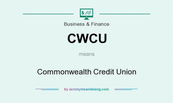 What does CWCU mean? It stands for Commonwealth Credit Union
