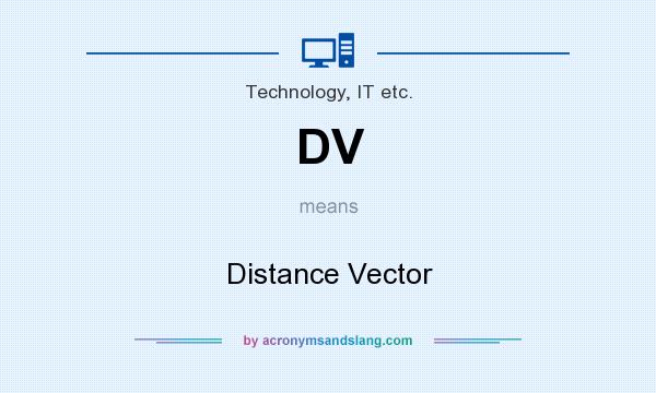 What does DV mean? It stands for Distance Vector