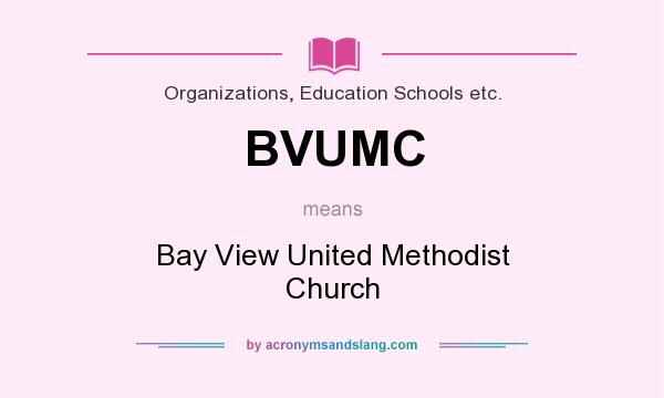What does BVUMC mean? It stands for Bay View United Methodist Church