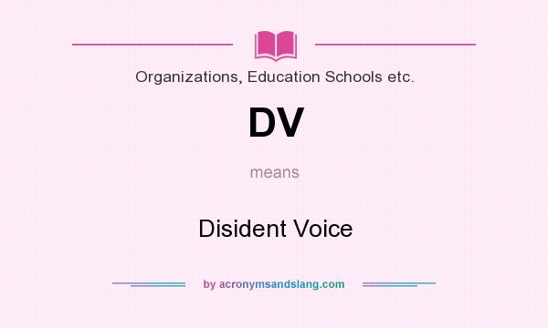 What does DV mean? It stands for Disident Voice