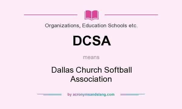 What does DCSA mean? It stands for Dallas Church Softball Association