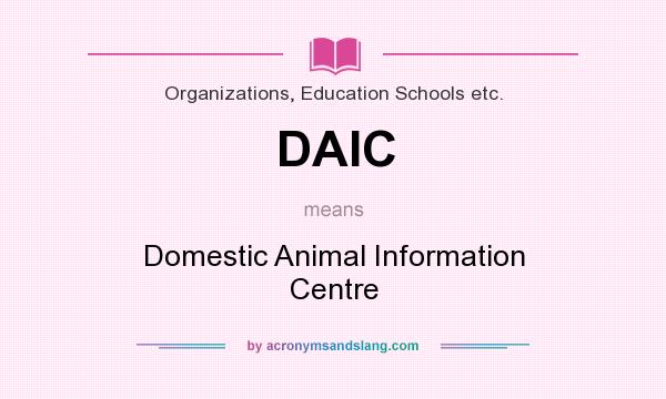 What does DAIC mean? It stands for Domestic Animal Information Centre