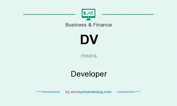 What does DV mean? It stands for Developer