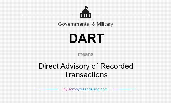 What does DART mean? It stands for Direct Advisory of Recorded Transactions
