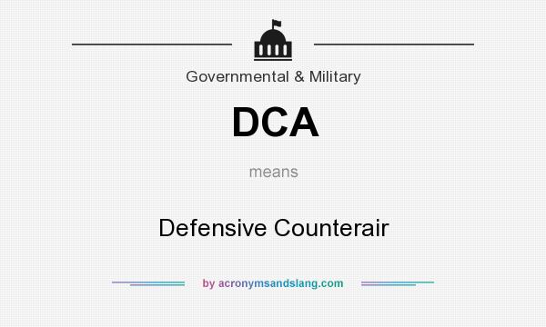 What does DCA mean? It stands for Defensive Counterair