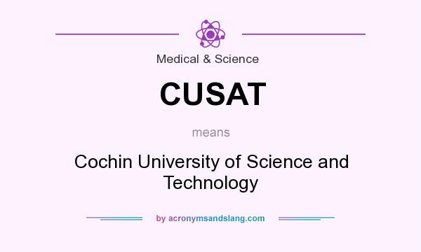 What does CUSAT mean? It stands for Cochin University of Science and Technology