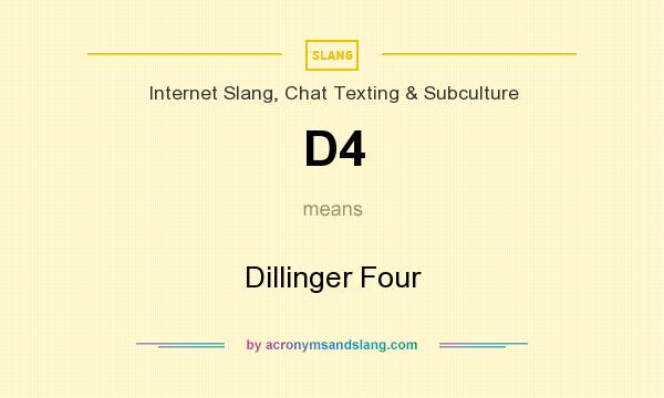 What does D4 mean? It stands for Dillinger Four