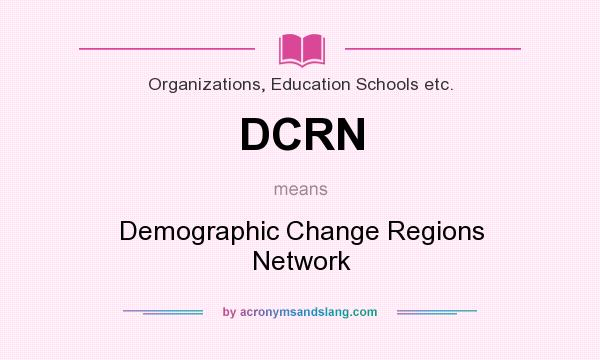 What does DCRN mean? It stands for Demographic Change Regions Network