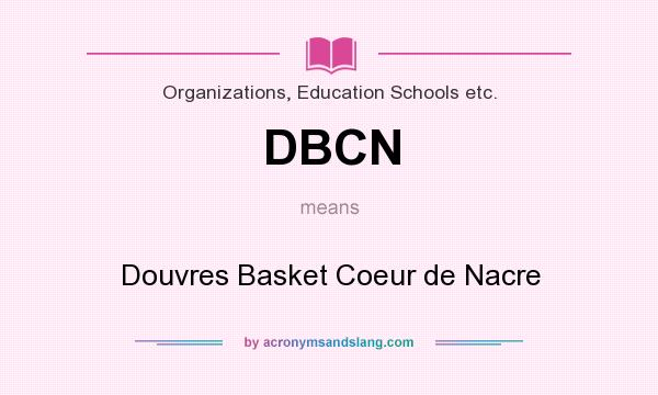 What does DBCN mean? It stands for Douvres Basket Coeur de Nacre