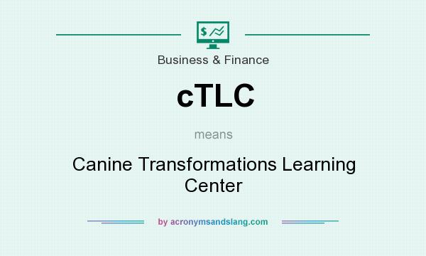 What does cTLC mean? It stands for Canine Transformations Learning Center