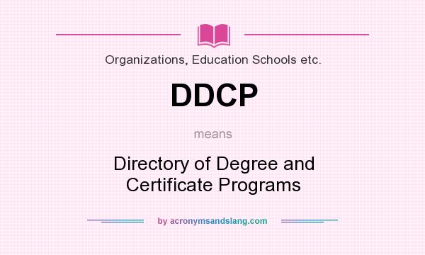What does DDCP mean? It stands for Directory of Degree and Certificate Programs