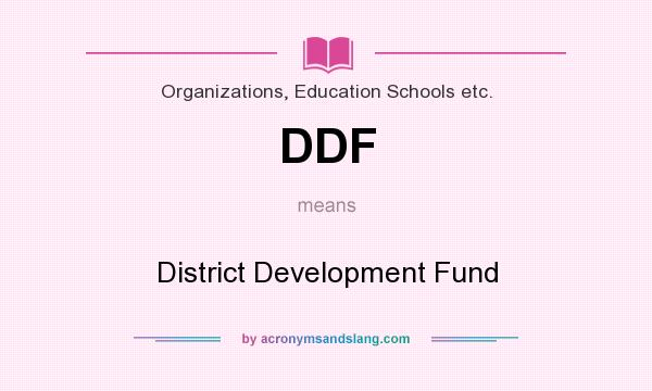 What does DDF mean? It stands for District Development Fund