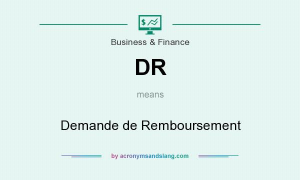 What does DR mean? It stands for Demande de Remboursement