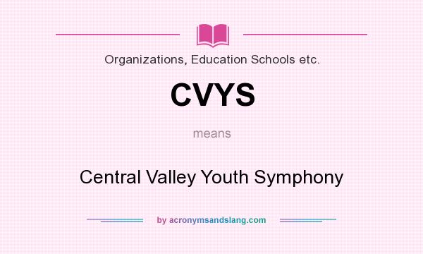 What does CVYS mean? It stands for Central Valley Youth Symphony