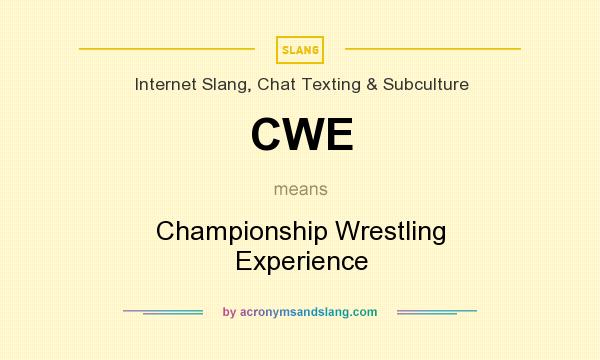 What does CWE mean? It stands for Championship Wrestling Experience