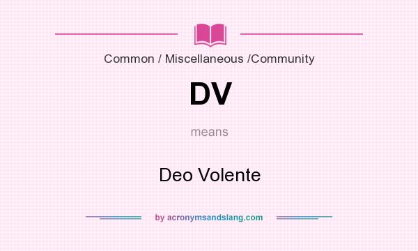 What does DV mean? It stands for Deo Volente