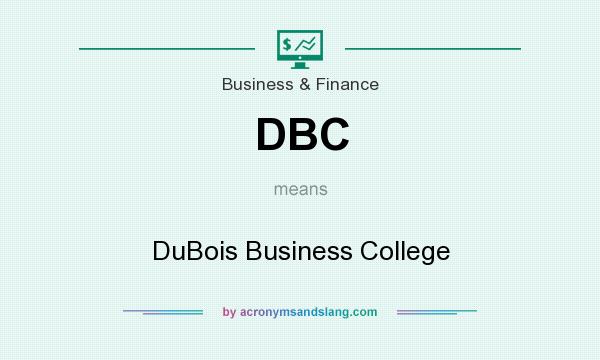 What does DBC mean? It stands for DuBois Business College