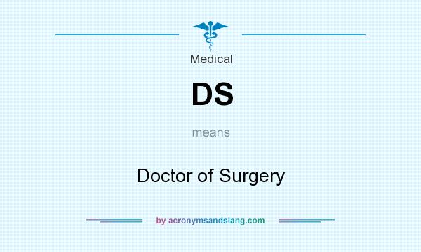 What does DS mean? It stands for Doctor of Surgery